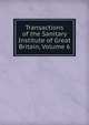 Transactions of the Sanitary Institute of Great Britain, Volume 6, 