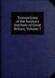 Transactions of the Sanitary Institute of Great Britain, Volume 7, 