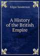 A History of the British Empire, Edgar Sanderson 