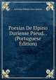 Poesias De Elpino Duriense Pseud. . (Portuguese Edition), Antonio Ribeiro Dos Santos 
