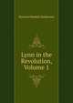Lynn in the Revolution, Volume 1, Howard Kendall Sanderson 