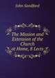 The Mission and Extension of the Church at Home, 8 Lects, John Sandford 