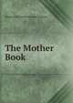 The Mother Book, Margaret Elizabeth Munson Sangster 