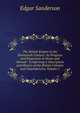 The British Empire in the Nineteenth Century: Its Progress and Expansion at Home and Abroad : Comprising a Description and History of the British Colonies and Dependencies, Volume 1, Edgar Sanderson 