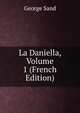 La Daniella, Volume 1 (French Edition), George Sand 