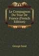 Le Compagnon Du Tour De France (French Edition), George Sand 