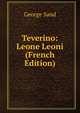 Teverino: Leone Leoni (French Edition), George Sand 