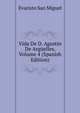 Vida De D. Agustin De Arguelles, Volume 4 (Spanish Edition), Evaristo San Miguel 