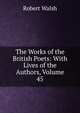 The Works of the British Poets: With Lives of the Authors, Volume 45, Robert Walsh 