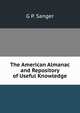 The American Almanac and Repository of Useful Knowledge, G P. Sanger 