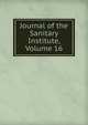 Journal of the Sanitary Institute, Volume 16, 