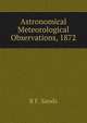 Astronomical Meteorological Observations, 1872, B F. Sands 