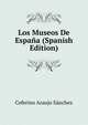 Los Museos De Espana (Spanish Edition), Ceferino Araujo Sanchez 