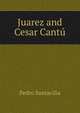 Juarez and Cesar Cantu, Pedro Santacilia 