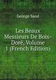 Les Beaux Messieurs De Bois-Dore, Volume 1 (French Edition), George Sand 