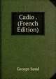 Cadio . (French Edition), George Sand 