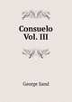 Consuelo Vol. III, George Sand 