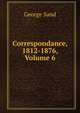 Correspondance, 1812-1876, Volume 6, George Sand 