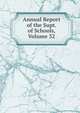 Annual Report of the Supt. of Schools, Volume 32, 