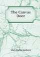 The Canvas Door, Mary Farley Sanborn 