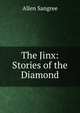 The Jinx: Stories of the Diamond, Allen Sangree 