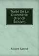 Traite De La Diphtherie (French Edition), Albert Sanne 
