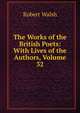 The Works of the British Poets: With Lives of the Authors, Volume 32, Robert Walsh 
