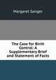 The Case for Birth Control: A Supplementary Brief and Statement of Facts, Margaret Sanger 