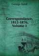 Correspondance, 1812-1876, Volume 1, George Sand 