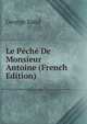 Le Peche De Monsieur Antoine (French Edition), George Sand 