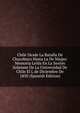 Chile Desde La Batalla De Chacabuco Hasta La De Maipo: Memoria Leida En La Sesion Solemne De La Universidad De Chile El L de Diciembre De 1850 (Spanish Edition), 