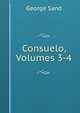 Consuelo, Volumes 3-4, George Sand 