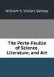 The Porte-Feuille of Science, Literature, and Art, William S. Villiers Sankey 