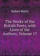 The Works of the British Poets, with Lives of the Authors, Volume 17, Robert Walsh 