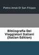Bibliografia Dei Viaggiatori Italiani (Italian Edition), Pietro Amat Di San Filippo 