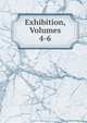 Exhibition, Volumes 4-6, 