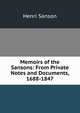 Memoirs of the Sansons: From Private Notes and Documents, 1688-1847, Henri Sanson 