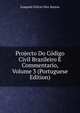 Projecto Do Codigo Civil Brazileiro E Commentario, Volume 3 (Portuguese Edition), Joaquim Felicio dos Santos 