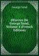 OEuvres De George Sand, Volume 4 (French Edition), George Sand 