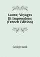 Laura; Voyages Et Impressions (French Edition), George Sand 