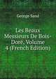Les Beaux Messieurs De Bois-Dore, Volume 4 (French Edition), George Sand 
