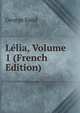 Lelia, Volume 1 (French Edition), George Sand 