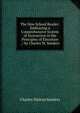 The New School Reader: Embracing a Comprehensive System of Instruction in the Principles of Elocution . / by Charles W. Sanders, Charles Walton Sanders 