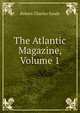 The Atlantic Magazine, Volume 1, Robert Charles Sands 