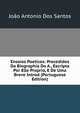 Ensaios Poeticos: Precedidos Da Biographia Do A., Escripta Por Elle Proprio, E De Uma Breve Introd (Portuguese Edition), Joao Antonio Dos Santos 