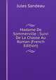 Madame De Sommerville ; Suivi De La Chasse Au Roman (French Edition), Jules Sandeau 