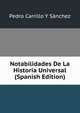 Notabilidades De La Historia Universal (Spanish Edition), Pedro Carrillo y Sanchez 