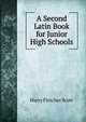 A Second Latin Book for Junior High Schools, Harry Fletcher Scott 