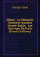Simon - La Marquise - Monsieur Rousset - Mouny-Robin - Les Sauvages De Paris (French Edition), George Sand 