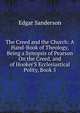 The Creed and the Church: A Hand-Book of Theology, Being a Synopsis of Pearson On the Creed, and of Hooker'S Ecclesiastical Polity, Book 5, Edgar Sanderson 